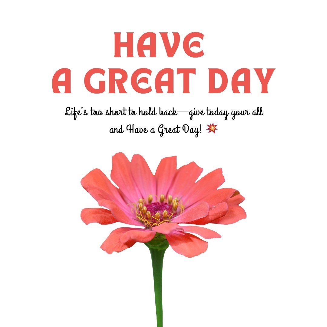 Messages to Inspire Your Dearest Friend to Have a Great Day with encouraging text and flower design
