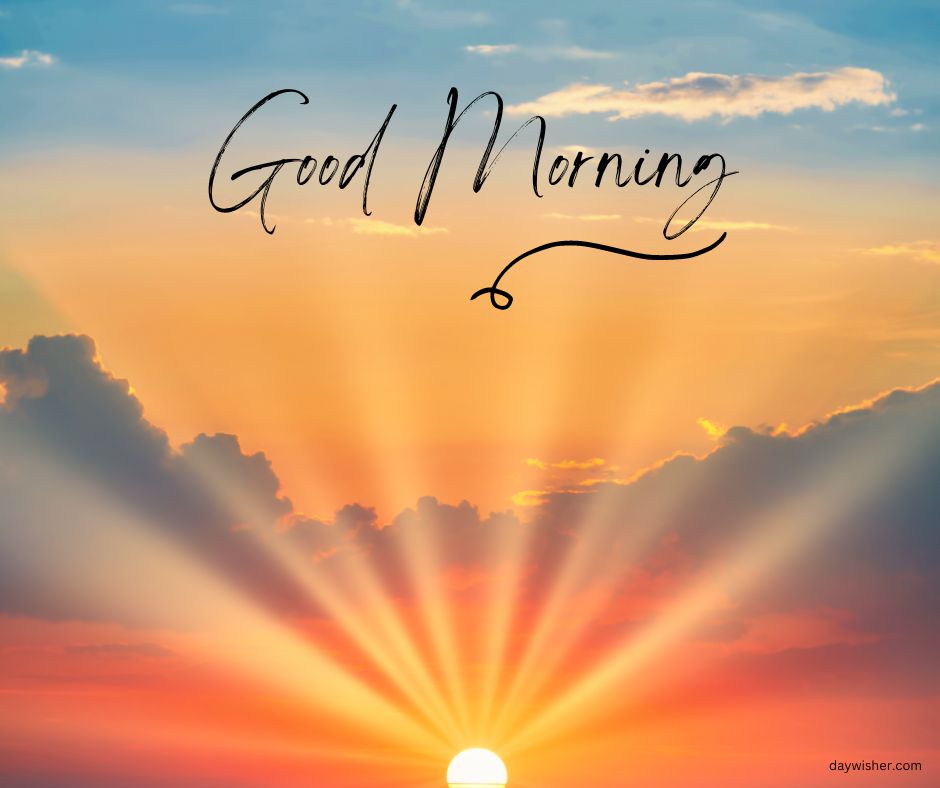 A vibrant sunrise with sunbeams radiating through a cloud-filled sky, overlaid with the cursive text "good morning images.