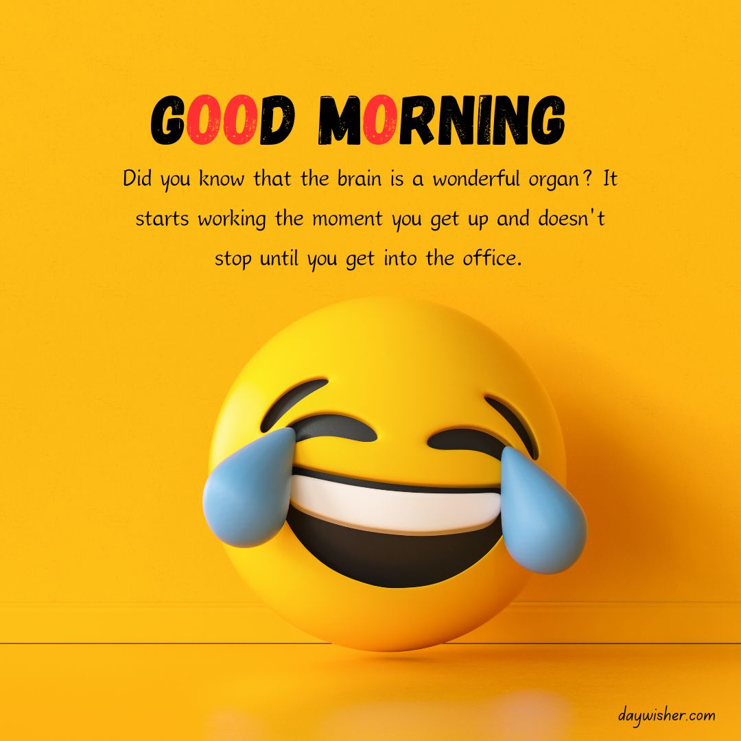 A bright, humorous graphic with a laughing emoji against a yellow background, above text reading "good morning images" and a joke about the brain working from waking up to arriving at the office.