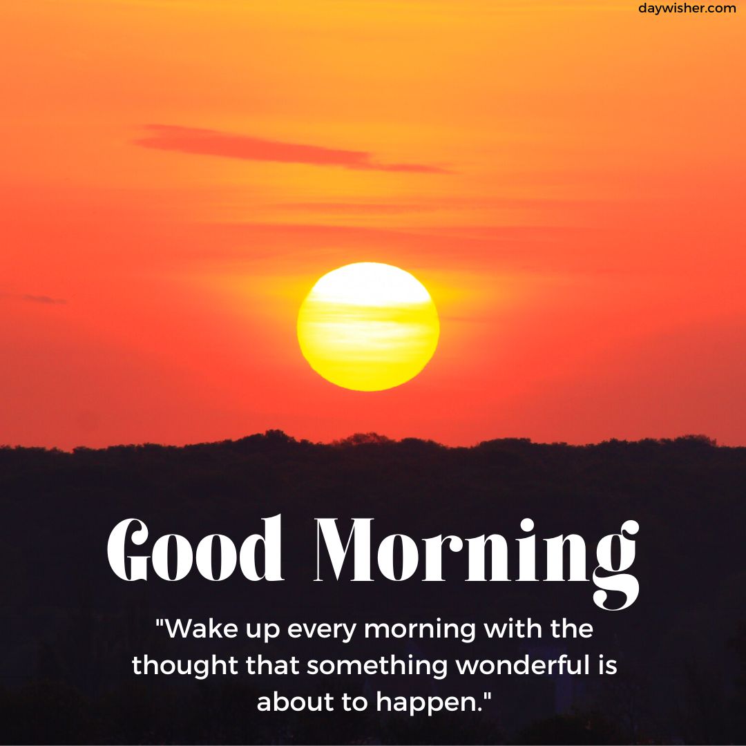 A vibrant sunrise with a large, bright sun centered over a silhouette of distant hills. The sky gradients from orange to red. Overlaid text says "Good Morning" followed by an inspirational quote.
