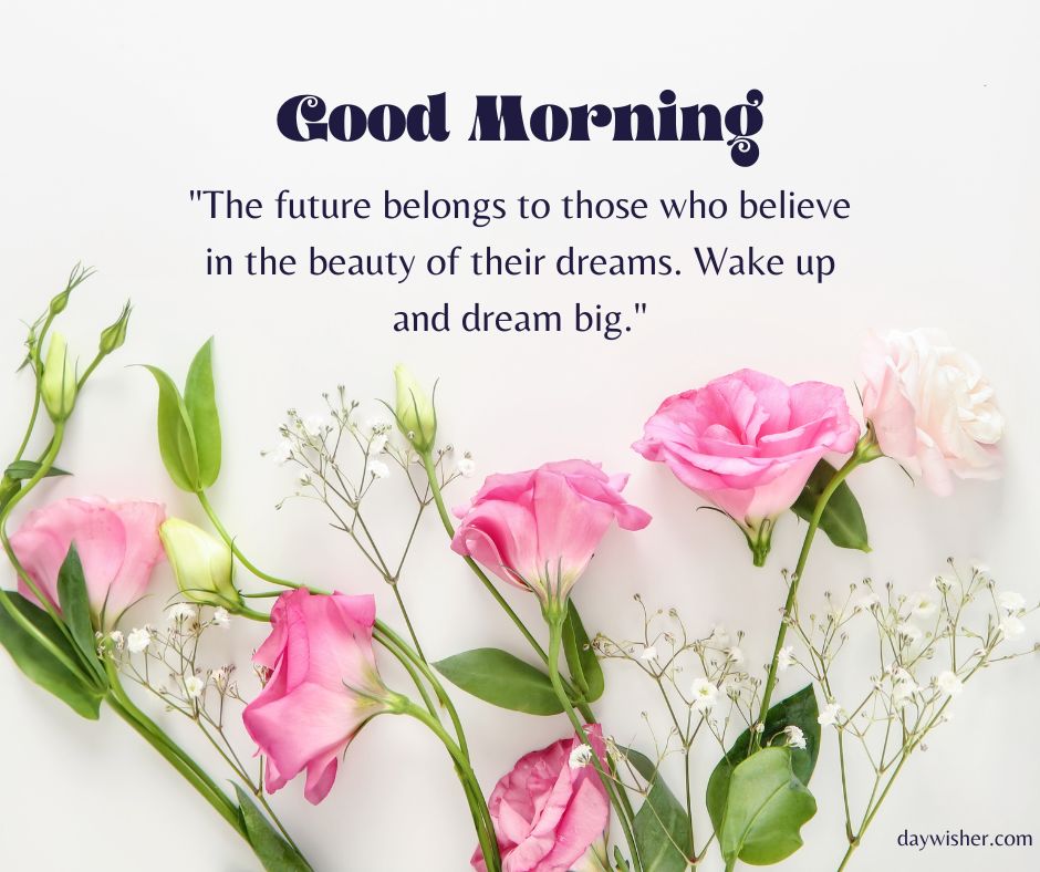 A cheerful "Good Morning Images with Quotes" greeting card featuring a motivational quote, surrounded by elegant pink roses and green leaves on a white background.