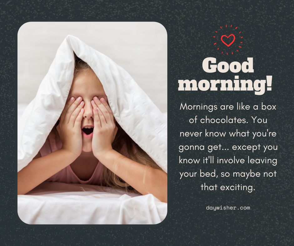 A young girl under a white blanket playfully covers her eyes with her hands, with a text overlay saying "Funny Good Morning! Mornings are like a box of chocolates. You never know what you