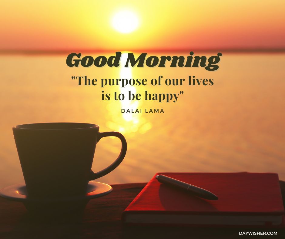 A serene sunrise over water with a cup of coffee and a closed red notebook in the foreground. The image, titled "Good Morning Images," includes a quote "the purpose of our lives is to be