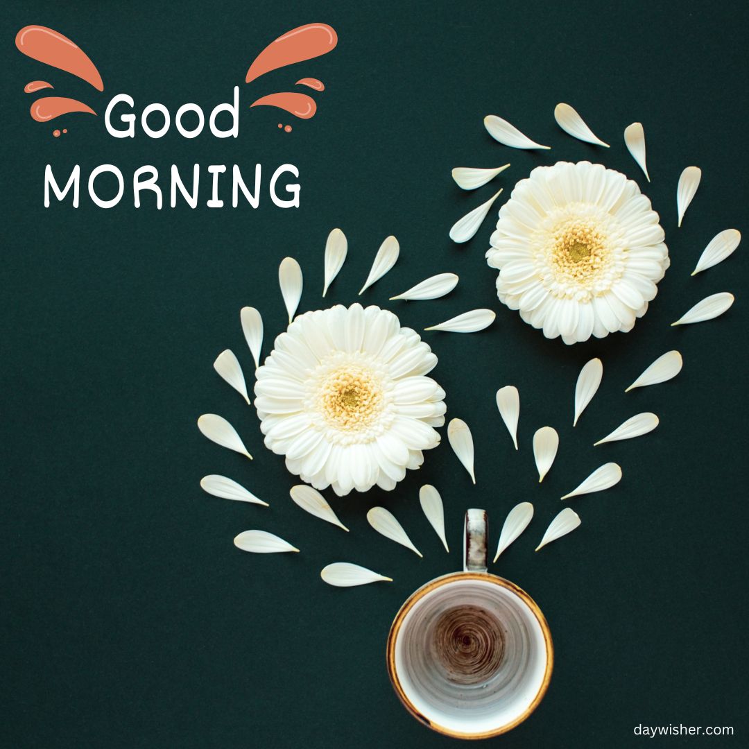 A creative "good morning images" greeting with a design featuring two daisy flowers and a cup of coffee on a dark green background; the left flower ingeniously forms a clock face.