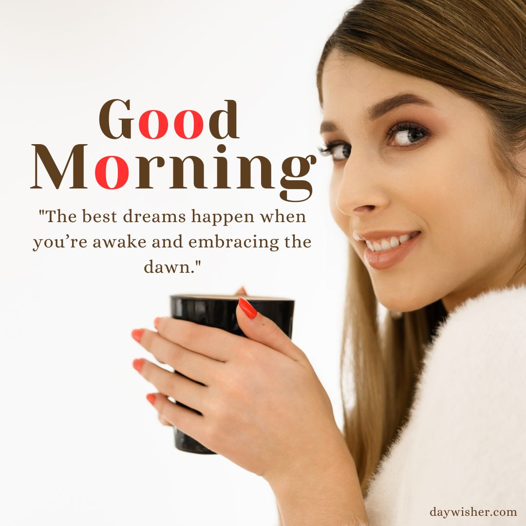 A woman in a white robe smiling and holding a black coffee mug, with text saying "good morning" and a quote about embracing the dawn.