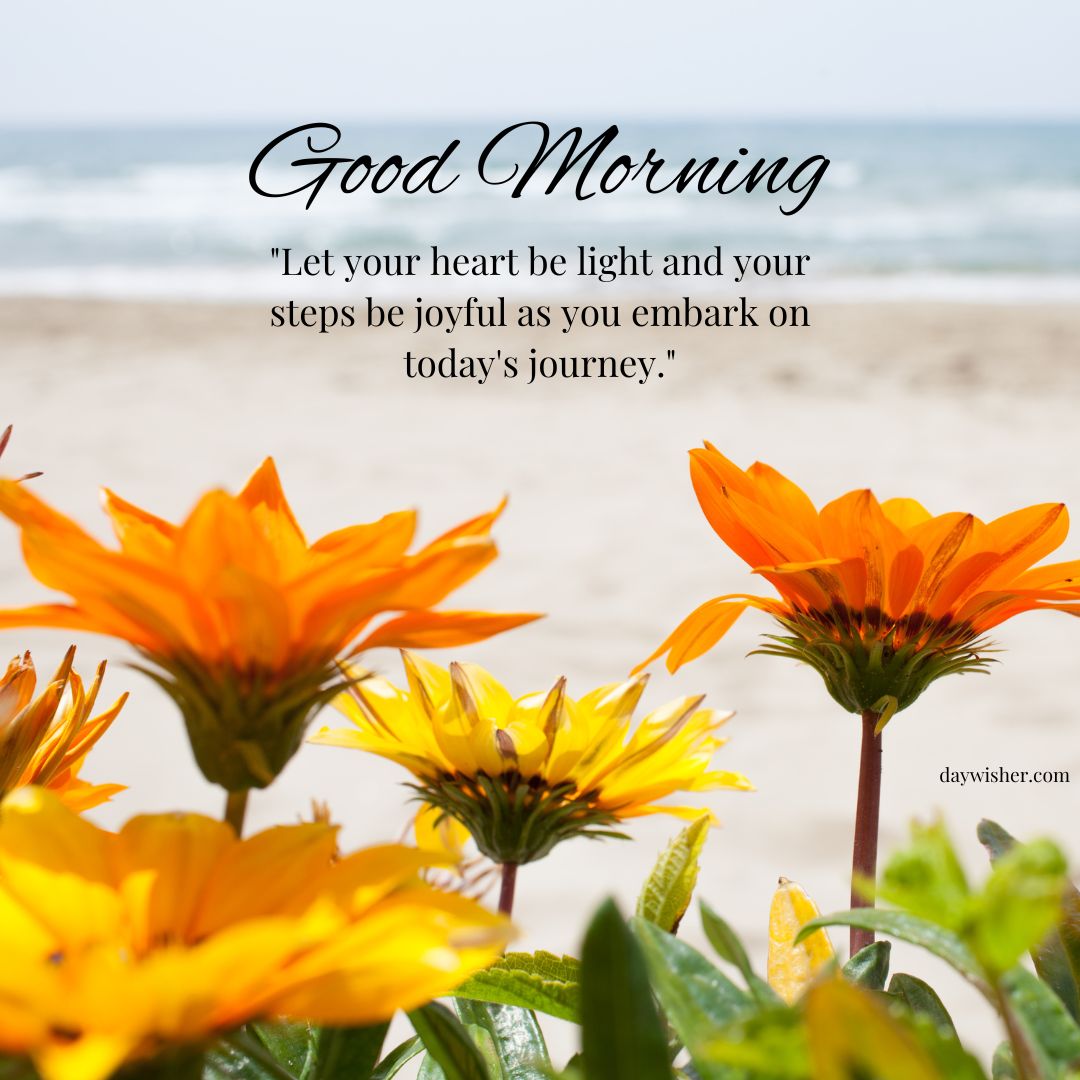 A cheerful "Good Morning" greeting card featuring vibrant orange and yellow flowers in the foreground with a blurred beach and ocean backdrop, accompanied by an inspirational quote.