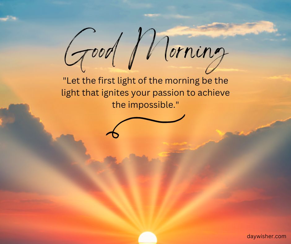 A vibrant sunrise with clouds and the sun beaming at the center, underlined with a "Good Morning" message and an inspirational quote about achieving the impossible.