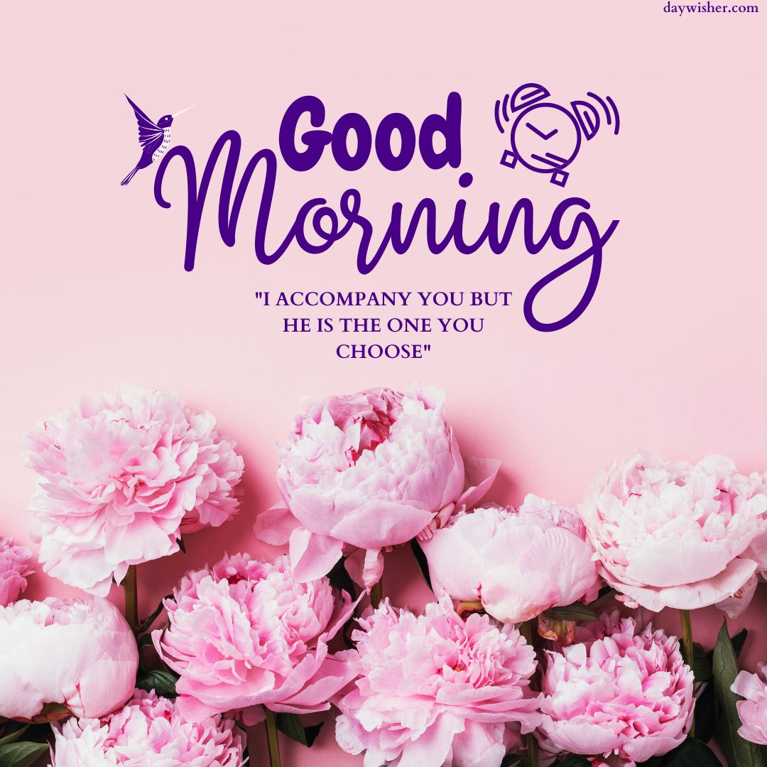 A cheerful "good morning images" graphic with white text and a quote, embellished with pink peonies on a soft pink background. A small graphic of a bird and leaves accents the text.