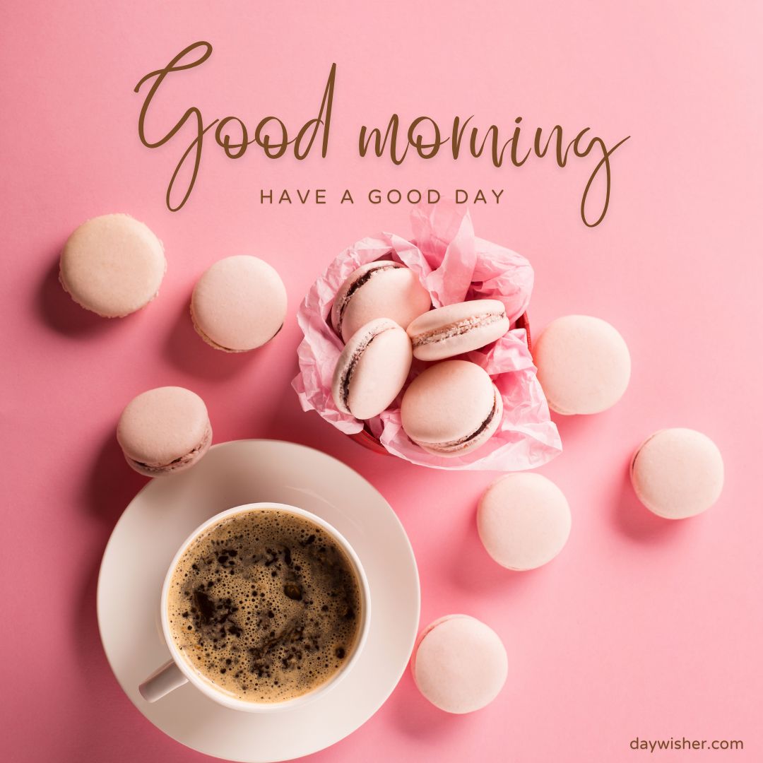 A cheerful "good morning" greeting with a collection of pink macarons around a cup of fresh coffee on a pink background, perfect for good morning images.