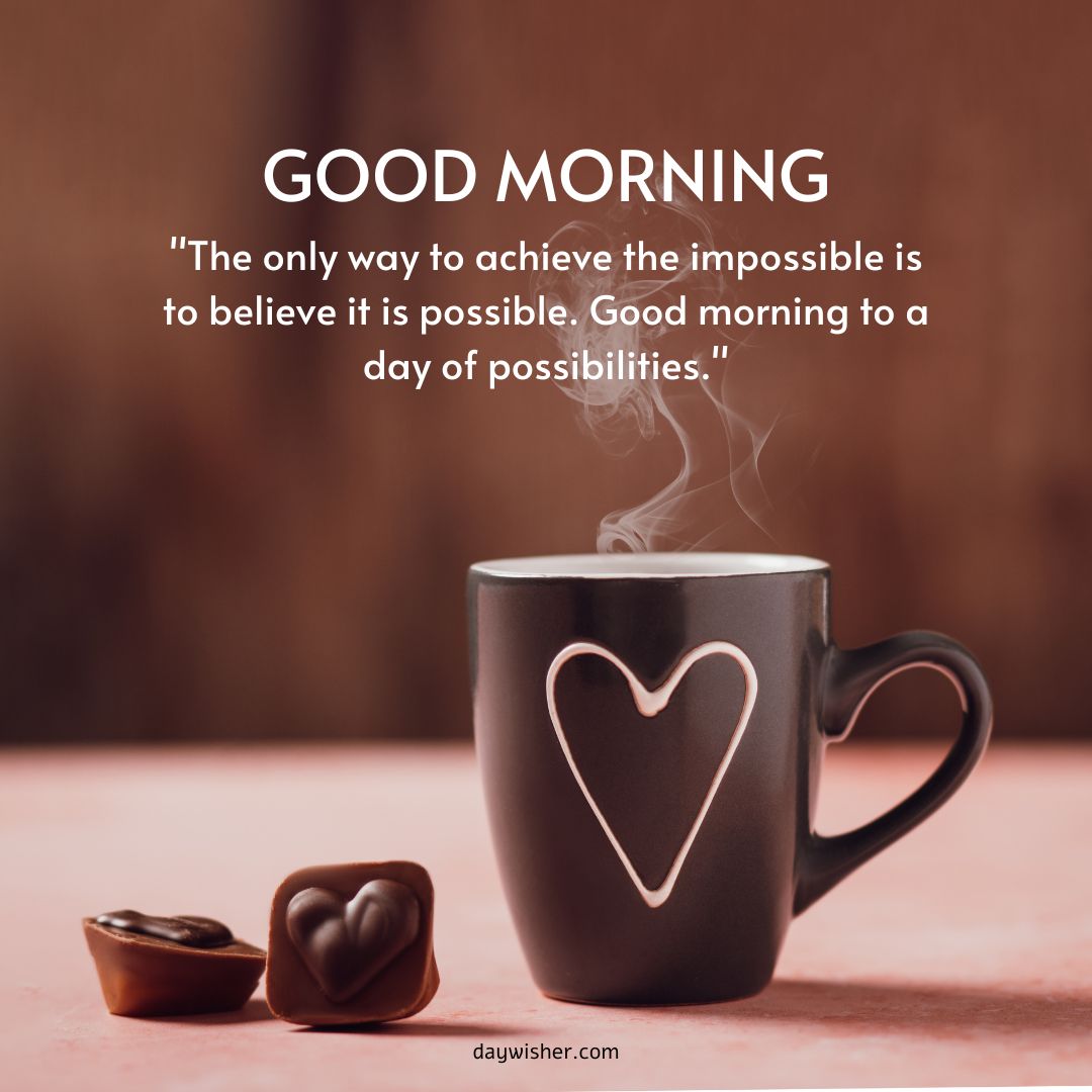 A black coffee mug with a heart design emitting steam, next to a heart-shaped chocolate, on a table with a "Good Morning Images with Quotes" inspirational quote in the background.
