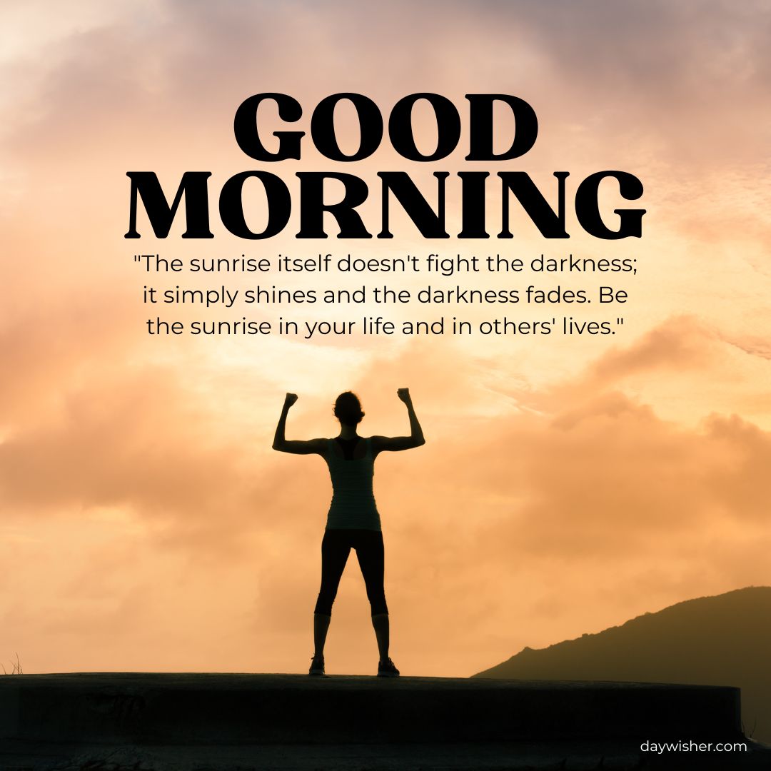Silhouette of a person with arms raised facing a bright sunrise, with text overlay saying "good morning" and an inspirational quote about the sunrise and life.