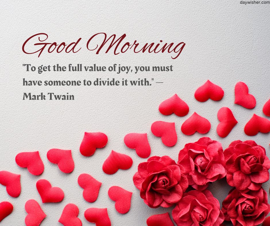 Text "good morning" with a Mark Twain quote and scattered red rose blossoms and heart-shaped cutouts on a textured, light background.