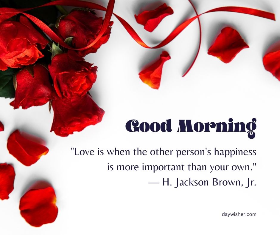 Red rose petals scattered around a "Good Morning Images with Quotes" greeting with a quote by H. Jackson Brown, Jr. about love and happiness, on a white background.