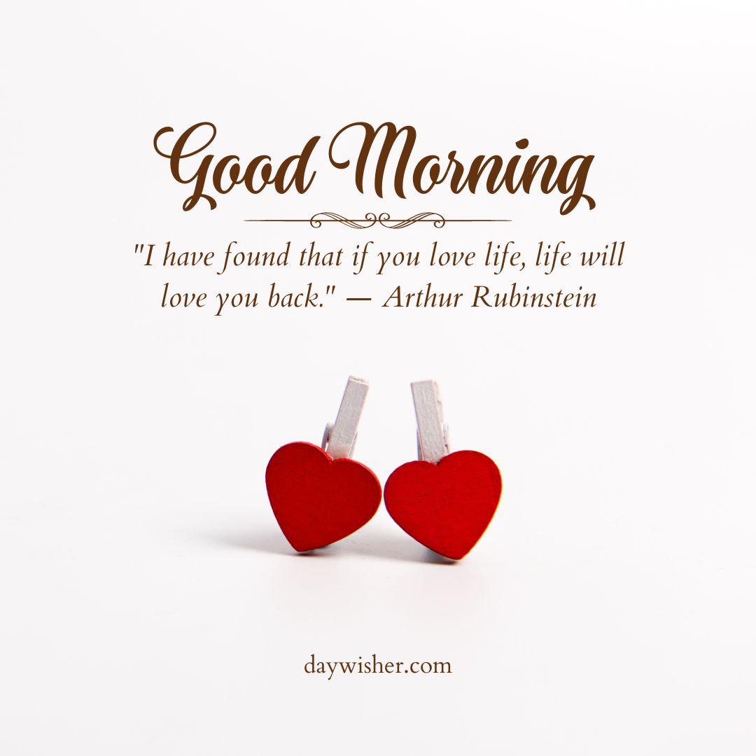 Two small red heart-shaped objects connected by clothespins on a white background, featuring "Good Morning Images with Quotes" and a quote by Arthur Rubinstein about loving life.