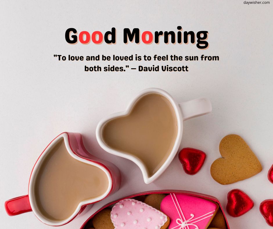 Two heart-shaped mugs filled with coffee on a light background, surrounded by heart-shaped cookies and candies, along with "Good Morning Images with Quotes" featuring a quote by David Viscott.