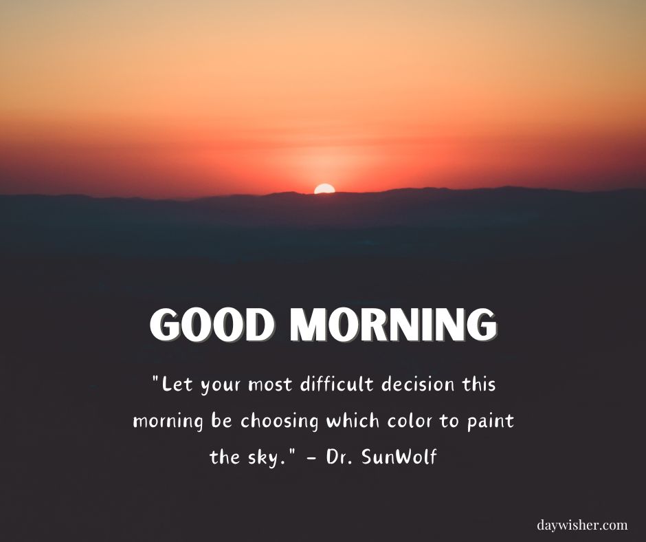 A serene sunrise with a vivid orange sun peeking over the horizon, set against a gradient sky. Overlay text reads "Good Morning" and quotes Dr. Sunwolf about choosing a color to paint the