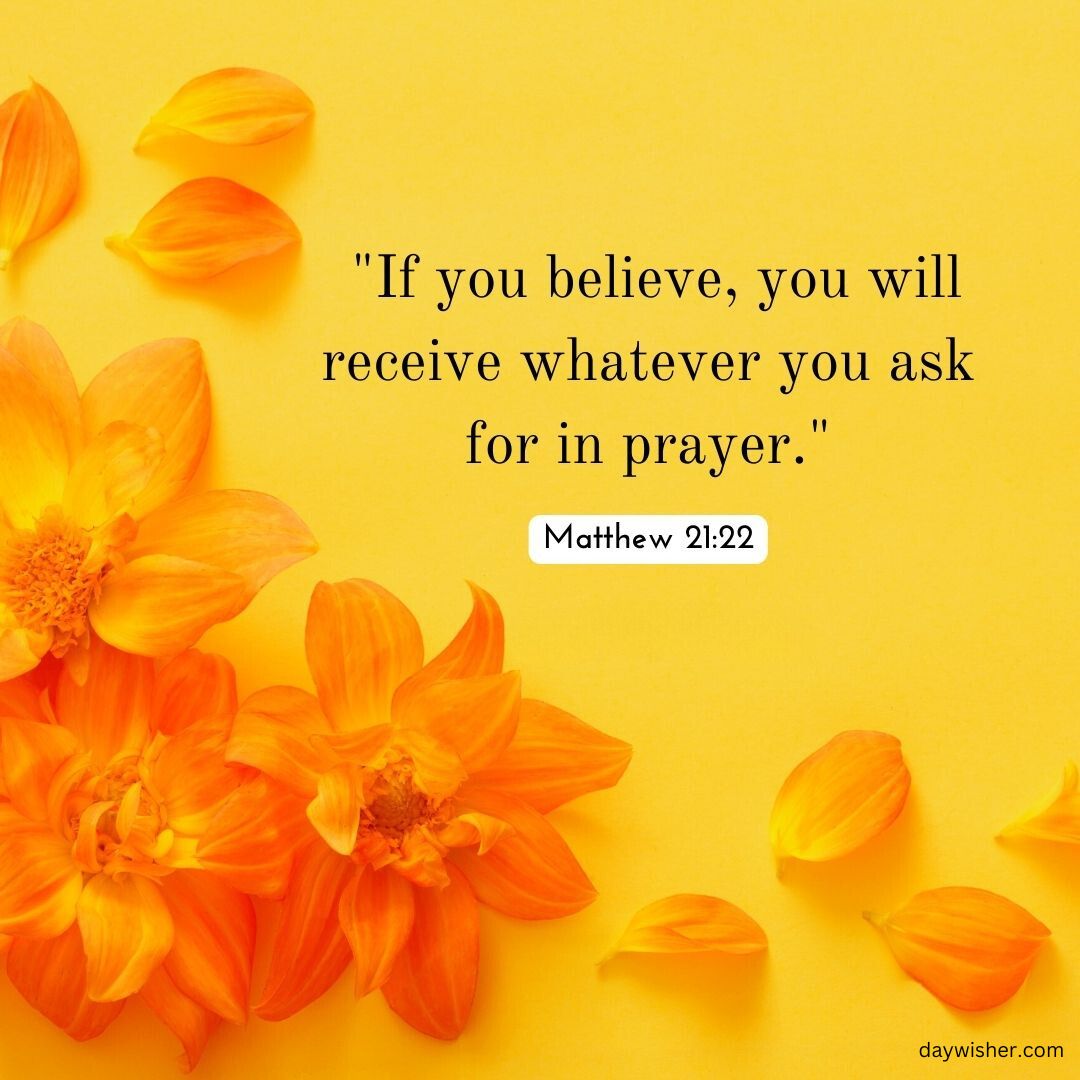 Bright orange flowers on a yellow background with a Bible verse from Matthew 21:22 about faith and prayer during hard times, displayed in white text.