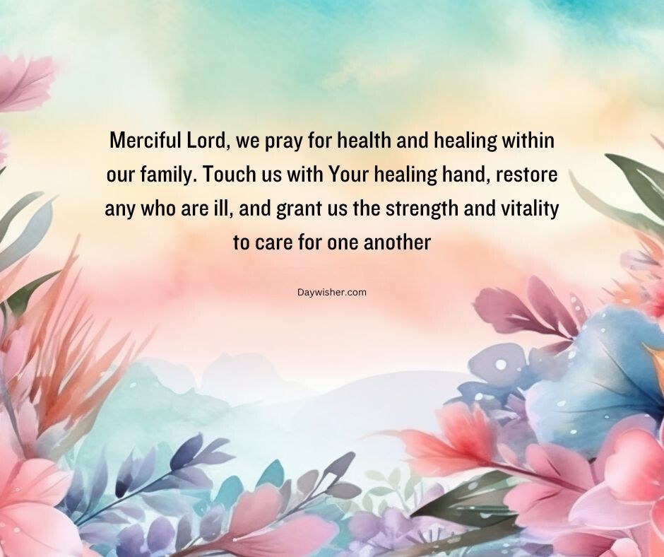 A serene image with soft pastel floral background and a family prayer for health and healing addressed to the "merciful lord" centered in elegant text.