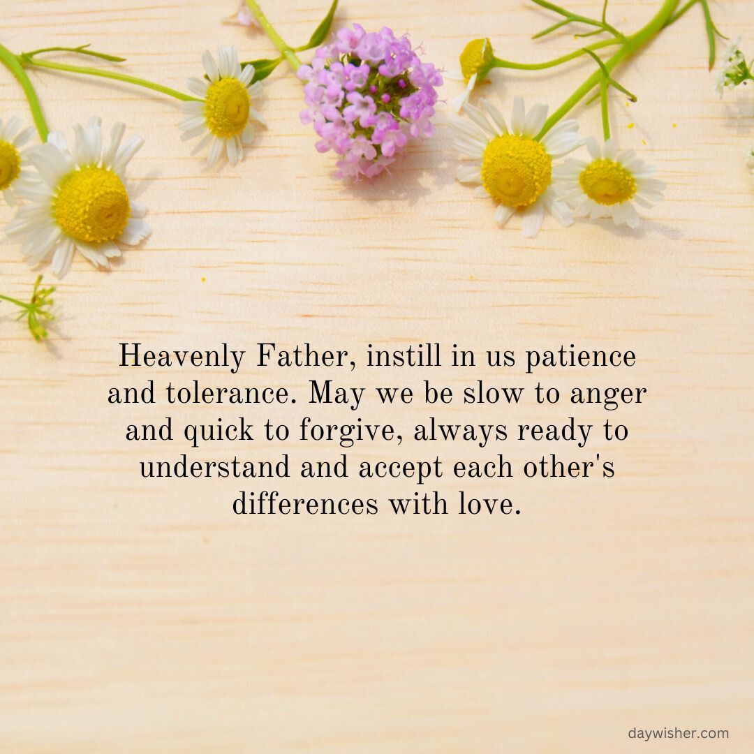 A serene image featuring a light wooden background adorned with scattered daisies and small clusters of pink blooms, overlaid with an inspirational prayer quote asking for patience and tolerance.