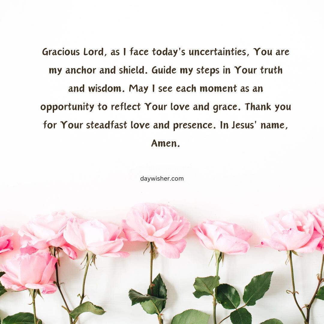 A serene image with a line of pink roses at the bottom, above which a Good Morning Prayer to the lord for guidance and love is beautifully written on a white background.