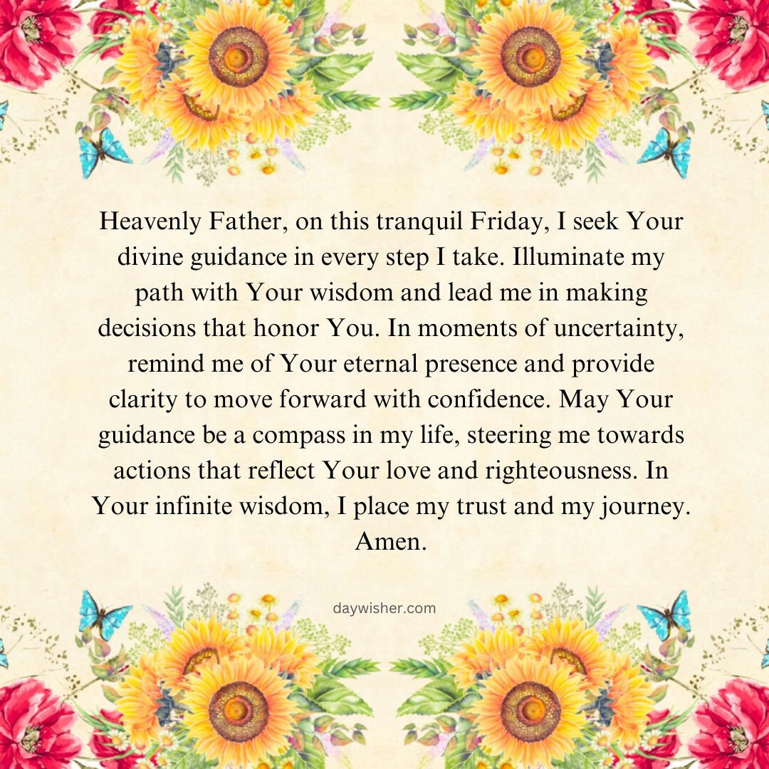 An inspirational quote on a floral background featuring sunflowers and delicate pink flowers, seeking guidance and wisdom from a heavenly figure for making righteous decisions amidst life's uncertainties with a Blessed Day prayer.