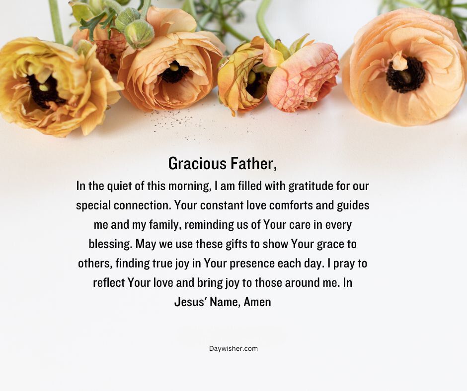An image of orange and yellow ranunculus flowers arranged around a "Good Morning Prayer" to a "gracious father," expressing love, gratitude, and a request for guidance and comfort.