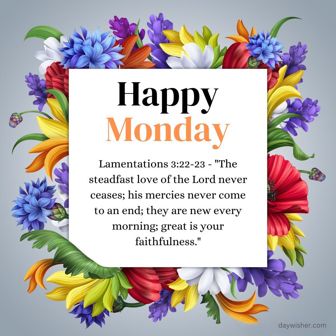 A colorful image displaying a floral frame with various flowers around a centered text that reads "Powerful Monday" and a biblical quote from Lamentations 3:22-23 about the Lord's enduring