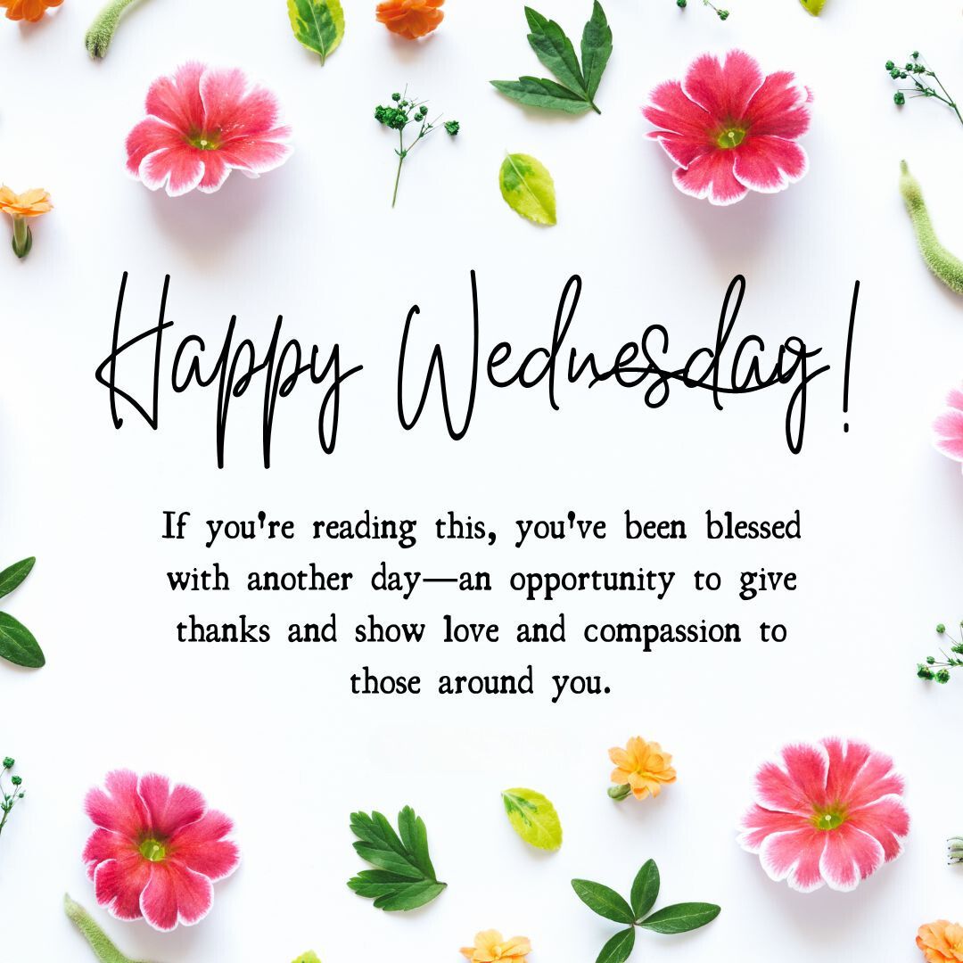 A vibrant floral arrangement with the message "Wednesday Blessings!" surrounded by pink flowers and green leaves on a white background. The text invites reflection on gratitude and compassion.
