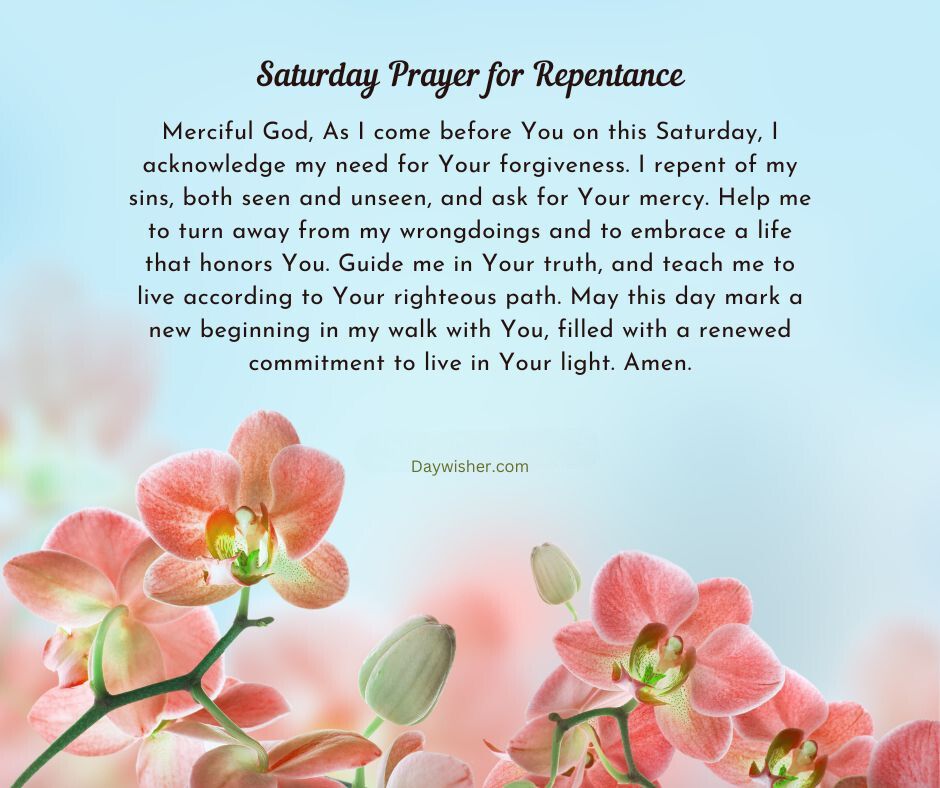 A serene image featuring delicate pink orchid blossoms with a heartfelt Saturday morning prayer for repentance and renewal written over it in an elegant font.