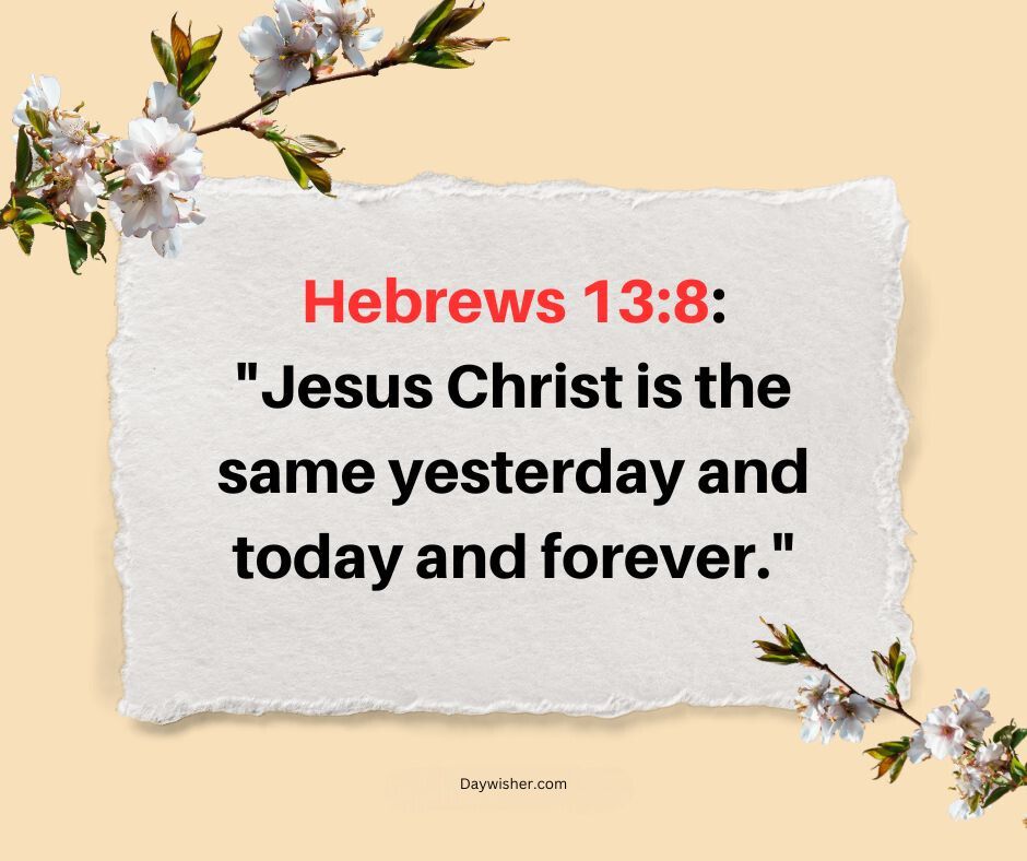 A graphic with a textured paper background showcasing a Bible verse, Hebrews 13:8, framed by cherry blossoms for 2024 Sunday Blessings: "Jesus Christ is the same yesterday and