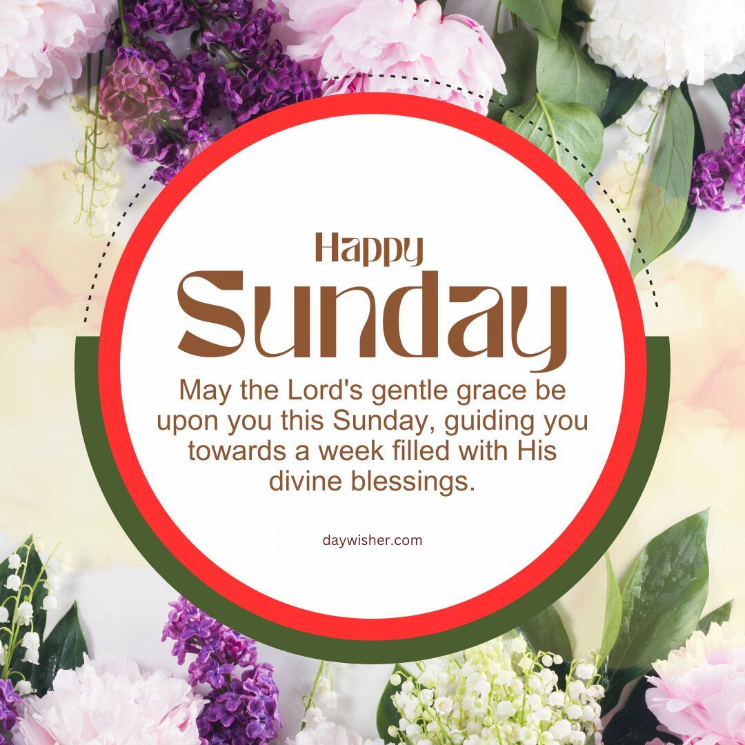 Graphic features a circle with text "Happy Sunday Blessings" and "may the lord's gentle grace be upon you this Sunday, guiding you towards a week filled with his divine blessings." surrounded