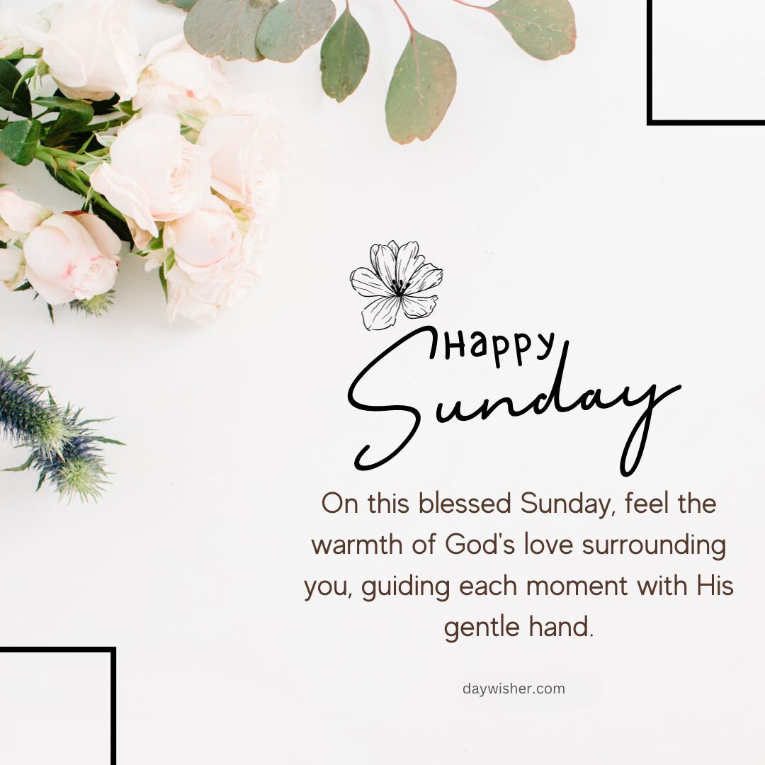 The image features a floral arrangement with light pink roses and eucalyptus on a white background. In elegant script, it reads "Happy Sunday Blessings" and includes a spiritual message, attrib