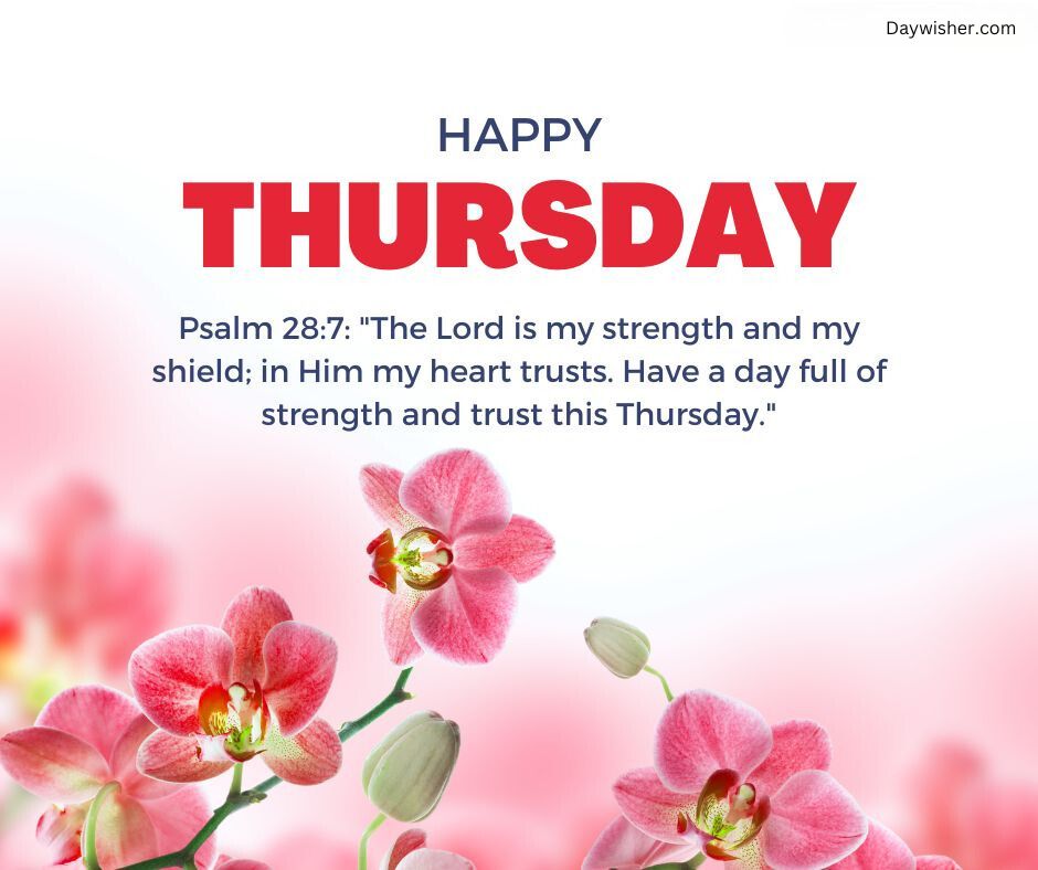 A cheerful graphic saying "Happy Thursday Morning Prayer" with a quote from Psalm 28:7 on a light background adorned with vibrant pink orchids along the bottom.