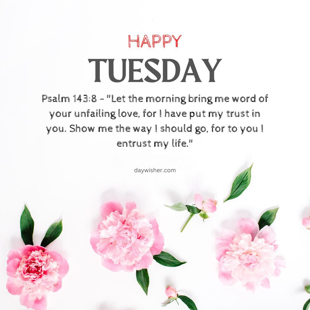 A graphic with the text "Tuesday Morning Prayer" and a Bible verse, Psalm 143:8, surrounded by pink floral decorations on a white background.