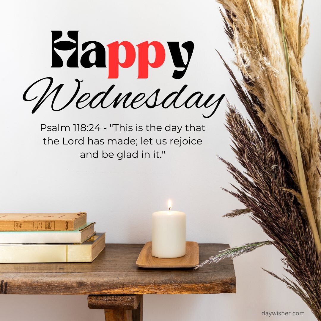 An image featuring the message "happy Wednesday Morning Prayer" in bold black letters, with Psalm 118:24 quoted below. Decor includes a lit candle, books, and dried wheat stalks, set