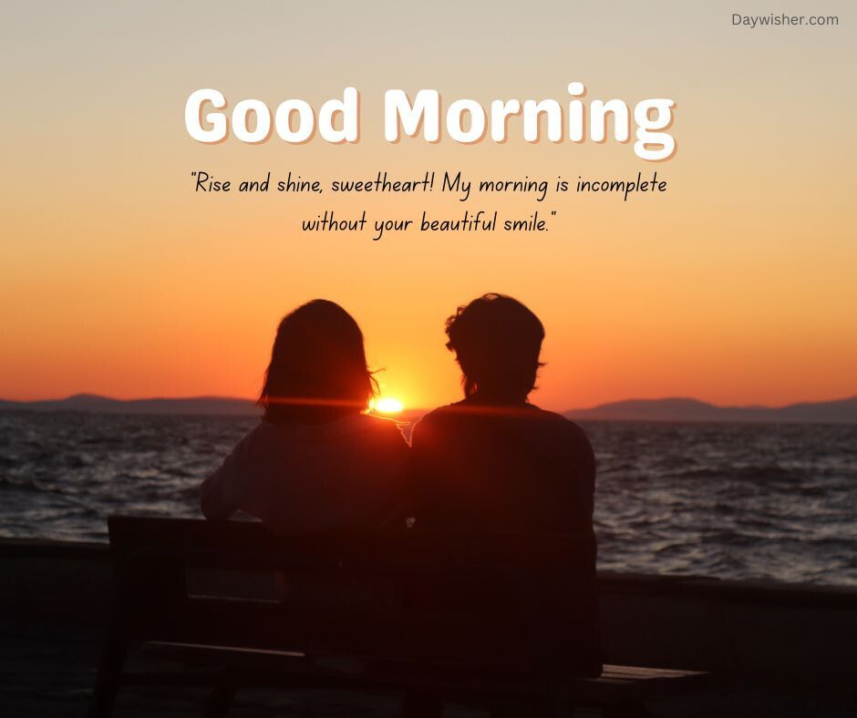 couple sitting on a bench facing a sunrise over water, silhouetted against an orange sky. The text "Good Morning Love" and a quote about missing someone's smile are overlaid.
