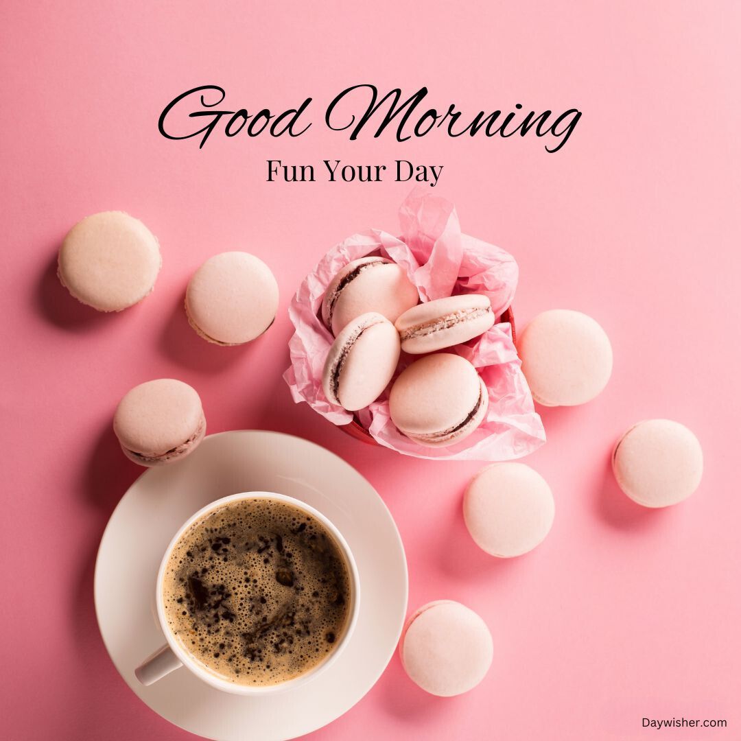 A cheerful image featuring a cup of coffee and pink macarons on a pink background with the text "special good morning, enjoy your day" invitingly displayed above.