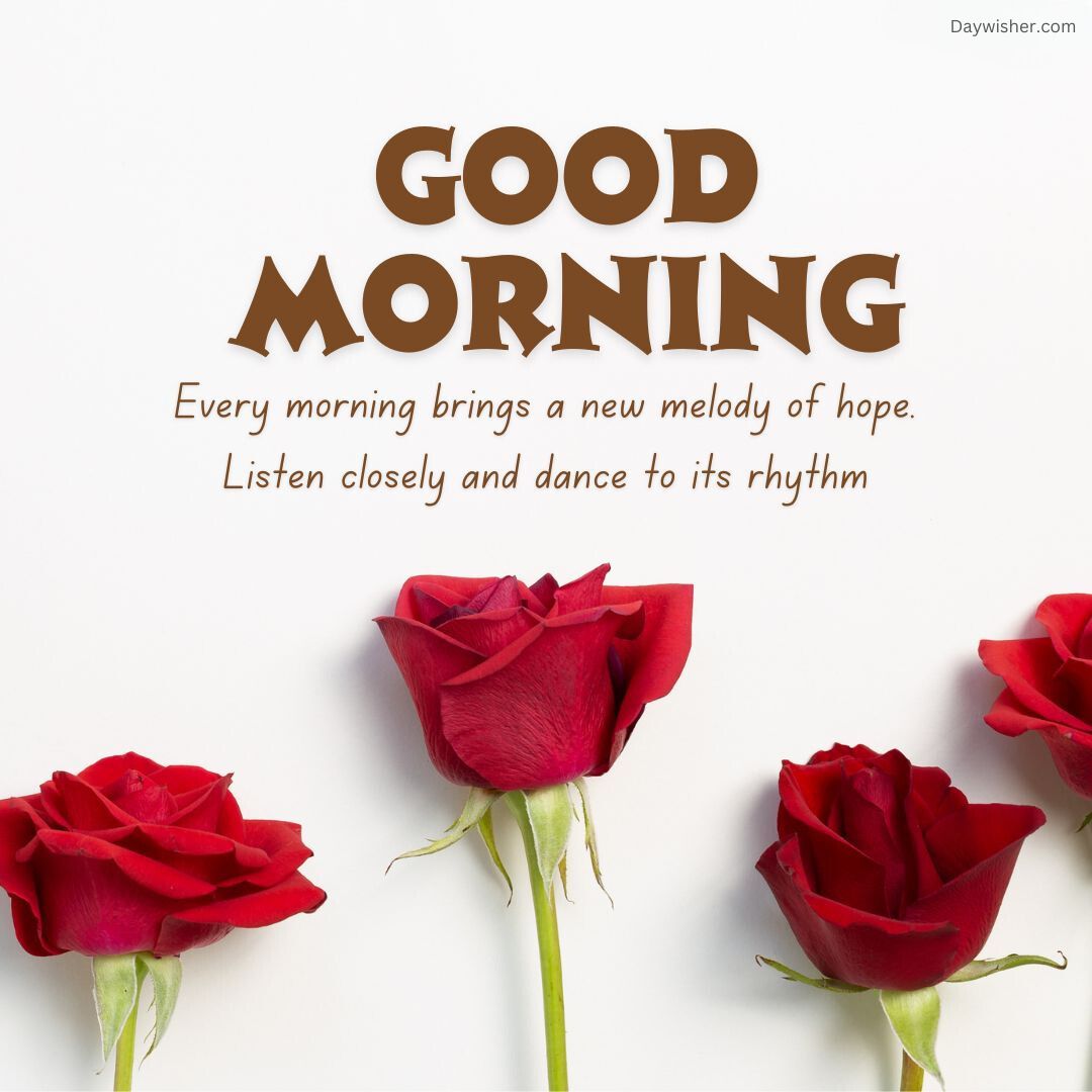 Text "good morning" in brown letters with a special message about hope and three red roses on a white background.