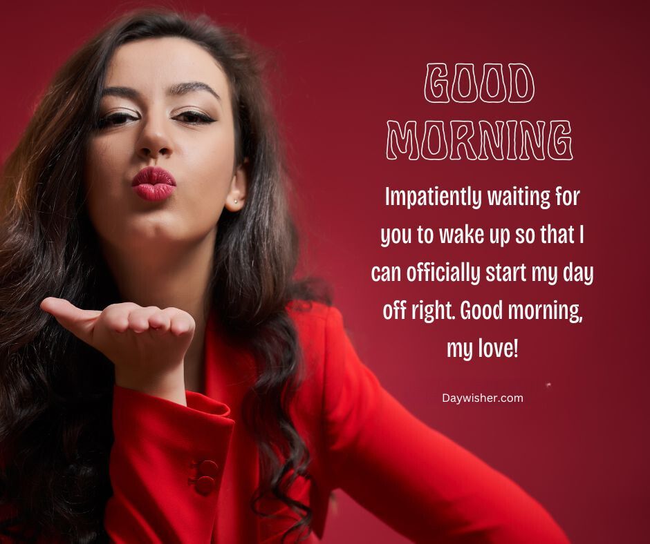 A woman in a red blazer blows a kiss, with text that reads "special good morning - impatiently waiting for you to wake up so that I can officially start my day off right. Good