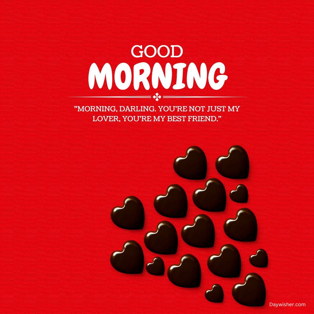 The image features a bright red background with the white text "Good Morning Love" at the top. Below the text is a romantic quote and a group of chocolate heart-shaped candies arranged into a larger heart