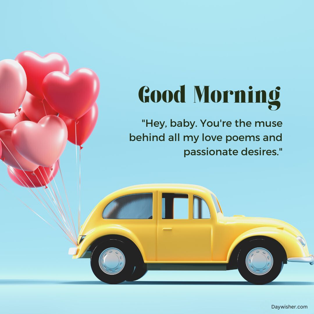A vintage yellow car tied with heart-shaped red balloons against a light blue background, with a Good Morning Love Images quote about love and passion.
