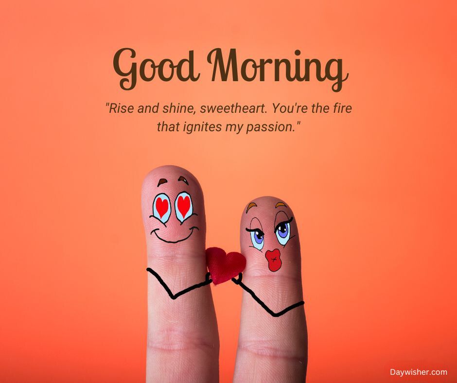 Two fingers decorated with faces and heart symbols, holding a small heart between them, against an orange background with "Good Morning Love" text and a romantic quote.