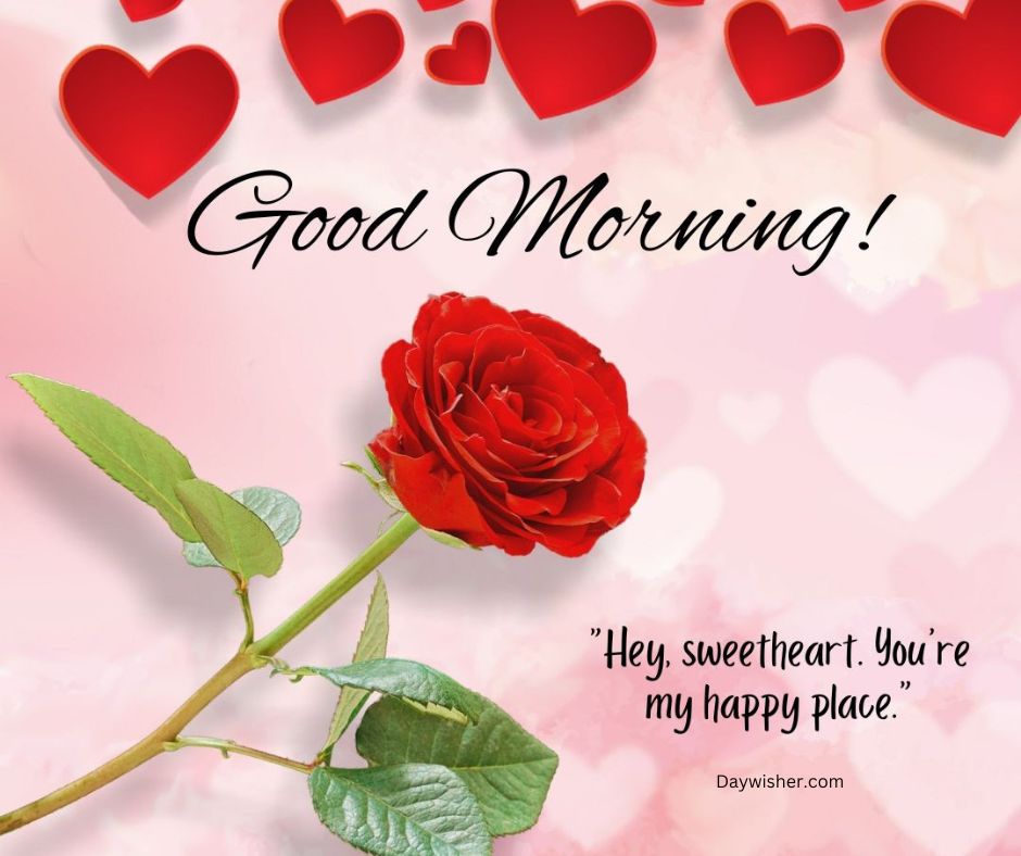 A bright, warm graphic saying "Good Morning Love!" featuring a red rose with a green stem and leaves on the right, and floating red hearts of various sizes on a soft pink background. A quote