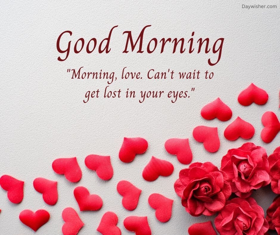 Text "Good Morning Love" in red cursive at the top, followed by a quote, and scattered red rose petals and fuller blooms on a light textured background.