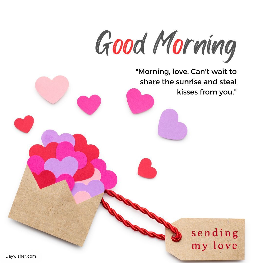 Image of a greeting card design with text "Good Morning Love" and a quote about sharing the sunrise. A paper envelope is illustrated, overflowing with pink and red hearts, alongside a tag saying "sending