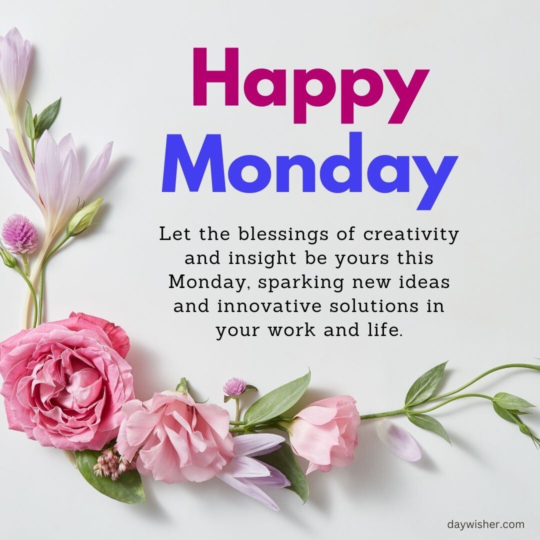 Graphic featuring the words "Monday blessings" in bold purple letters, surrounded by soft pink and purple flowers against a bright white background, with a motivational message about creativity and insight.