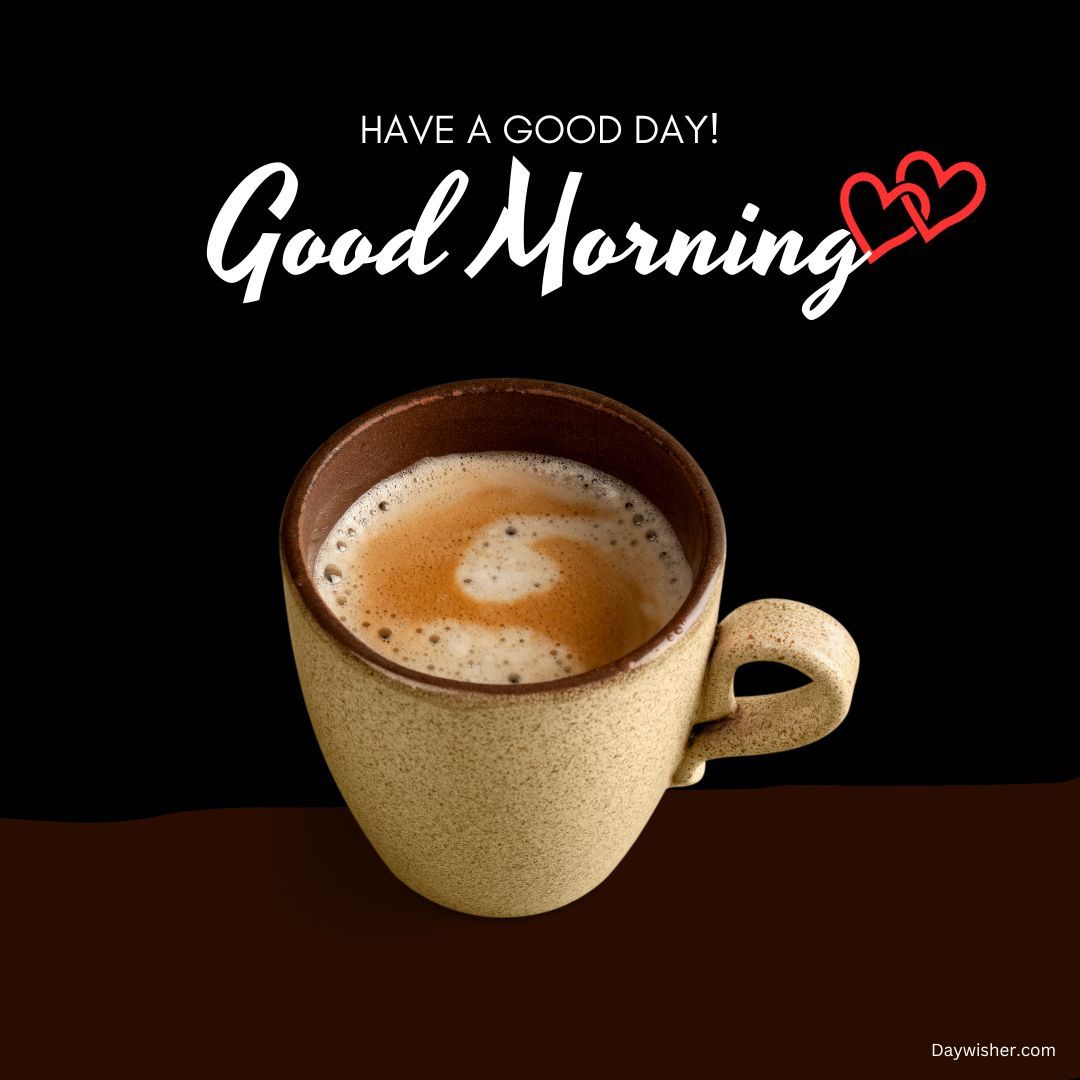 A ceramic mug filled with coffee, featuring heart-shaped foam on top, against a dark background with the text "today special good morning" and a small red heart.