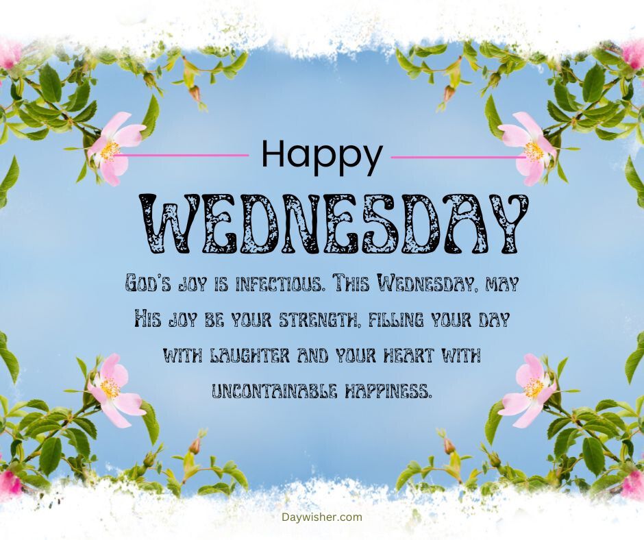 A bright and cheerful graphic saying "Wednesday Blessings" with an inspirational quote, surrounded by pink flowers and green leaves against a light blue sky background.