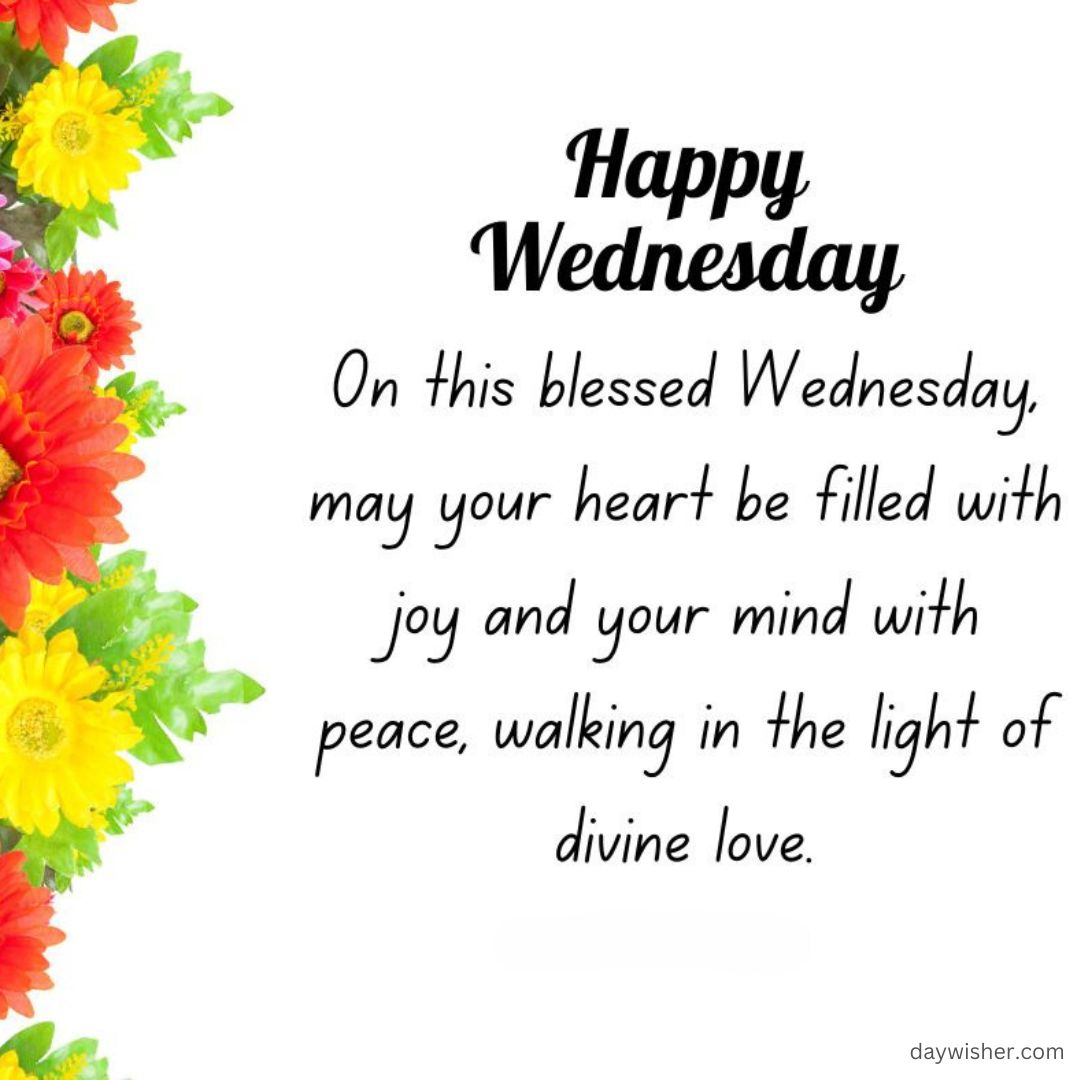 A graphic that says "happy Hump Day" surrounded by vibrant flowers. Text reads "on this blessed Wednesday, may your heart be filled with joy, and your mind with peace, walking in the