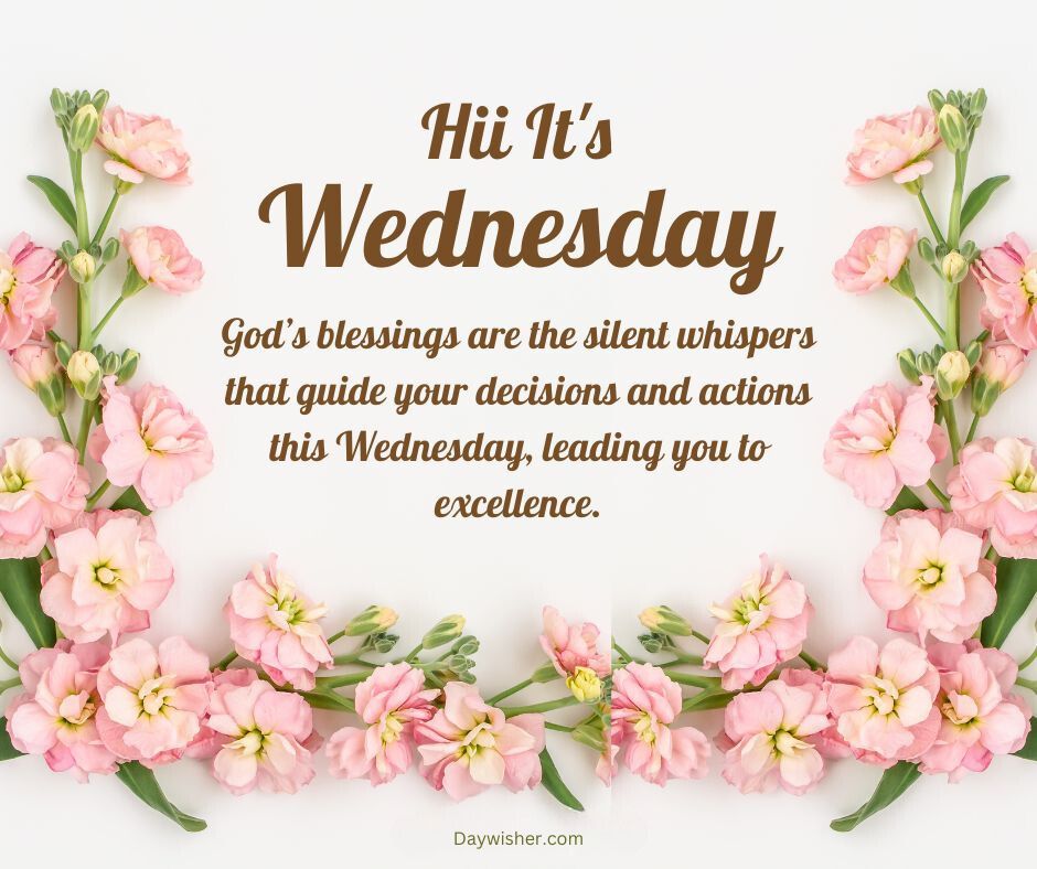 An image with text "Hump Day it's Wednesday" and an inspirational quote about God's blessings, surrounded by a symmetrical design of pink flowers on a white background.